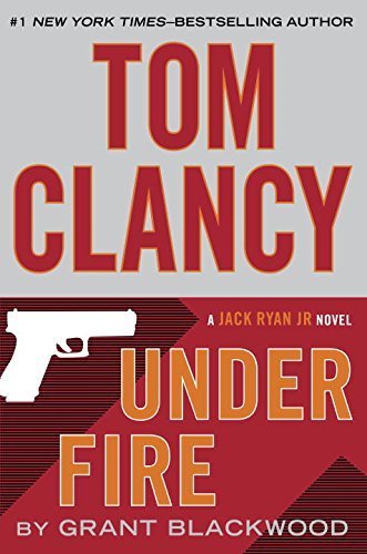 Under Fire (Jack Ryan Jr. Novel) by Grant Blackwood (2015-06-16)