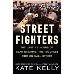 Street Fighters: The Last 72 Hours of Bear Stearns, the Toughest Firm on Wall Street