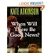 When Will There Be Good News?: A Novel