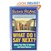 What Do I Say Next?: Talking Your Way to Business and Social Success