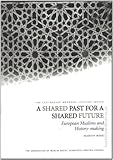 A shared past for a shared future : European Muslims and history-making