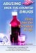 Abusing Over-the-Counter Drugs: Illicit Uses for Everyday Drugs (Illicit and Misused Drugs)
