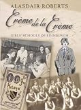 Crème de la crème : girls' schools of Edinburgh