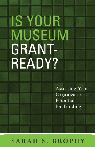 Is Your Museum Grant-Ready?: Assessing Your Organization's Potential for Funding (American Association for State and Local History)