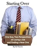 Starting Over: One Guy, Two Perspectives on Losing a Job and Finding a New One 510VsvEO6aL. SL160 Starting Over: One Guy, Two Perspectives on Losing a Job and Finding a New One