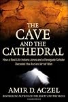The cave and the cathedral : how a real-life Indiana Jones and a renegade scholar decoded the ancient art of man
