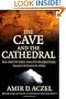 The Cave and the Cathedral: How a Real-Life Indiana Jones and a Renegade Scholar Decoded the Ancient Art of Man