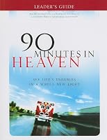 90 Minutes in Heaven Leader's Guide: See Life's Troubles in a Whole New Light