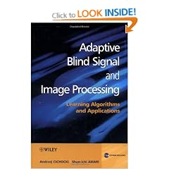 Adaptive Blind Signal and Image Processing: Learning Algorithms and Applications