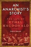 An anarchist's story : the life of Ethel Macdonald