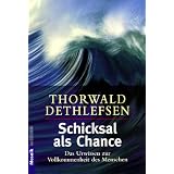 Schicksal als Chance: Das Urwissen zur Vollkommenheit des Menschenvon "Thorwald Dethlefsen"