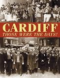 Cardiff: Those Were the Days! (Those Were the Days)