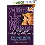 When Your Child Has Been Molested: A Parents Guide to Healing and Recovery
