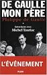Charles de Gaulle, mon p�re : Entretiens avec Michel Tauriac, tome 1