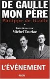 Charles de Gaulle, mon p�re : Entretiens avec Michel Tauriac, tome 1