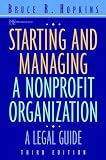 Starting and Managing a Nonprofit Organization: A Legal Guide (Wiley Nonprofit Law, Finance and Management Series)