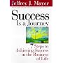 Success is a Journey: 7 Steps to Achieving Success in the Business of Life