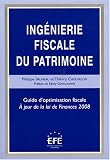 Revue Editions EFE  / Ingénierie fiscale du patrimoine : Guide d'optimisation fiscale, A jour de la loi de Finances 2008
