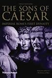 The Sons of Caesar: Imperial Romes First Dynasty