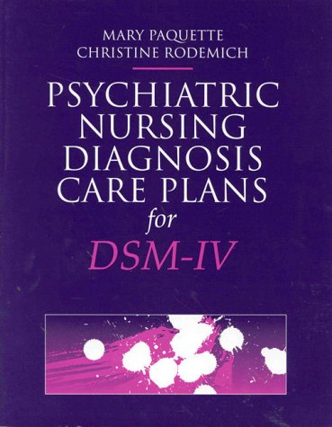 Psychiatric Nursing Diagnosis Care Plans for DSM-IV (The Jones and Bartlett Series in Nursing) Psychiatric Nursing Diagnosis Care Plans for DSM-IV (The Jones and Bartlett Series in Nursing)