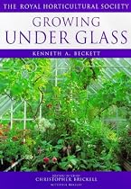 Growing Under Glass (Royal Horticultural Society's Encyclopaedia of Practical Gardening)