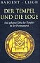 Der Tempel und die Loge. Das geheime Erbe der Templer in der Freimaurerei
