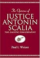 The Opinions of Justice Antonin Scalia: The Caustic Conservative (Teaching Texts in Law and Politics, V. 13)