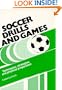 Soccer Drills and Games: Techniques, Strategies, and Physical Preparation