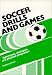 Soccer Drills and Games: Techniques, Strategies, and Physical Preparation