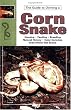 The Guide to Owning a Corn Snake (Guide to Owning A...)