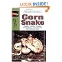 The Guide to Owning a Corn Snake (Guide to Owning A...)