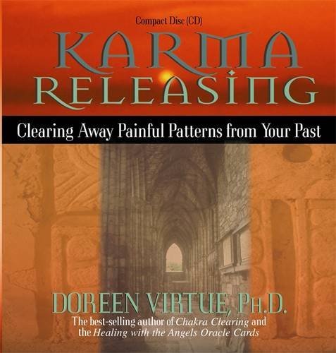 Karma Releasing: Clearing Away Painful Patterns from Your Past