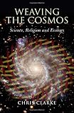 Weaving the Cosmos: Science - Religion and Ecology