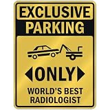 EXCLUSIVE PARKING " ONLY WORLD'S BEST RADIOLOGIST " PARKING SIGN OCCUPATIONS