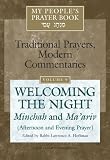 My People s Prayer Book: Welcoming the Night: Minchah And Ma ariv (Afternoon And Evening Prayer) (Traditional Prayers, Modern Commentaries)