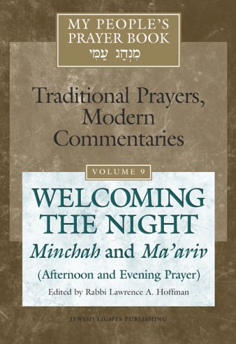 My People s Prayer Book: Welcoming the Night: Minchah And Ma ariv (Afternoon And Evening Prayer) (Traditional Prayers, Modern Commentaries)