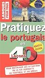 Pratiquez le portugais en 40 leçons : Portugal-Brésil