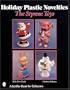 Holiday Plastic Novelties: The Styrene Toys (A Schiffer Book for Collectors)