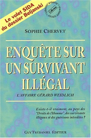 Enquête sur un survivant illégal. L'affaire Gérard Weidlich