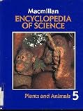 Macmillan Encyclopedia of Science: Plants and Animals