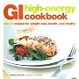 Gi High-energy Cookbook: Low-gi Recipes for Weight Loss, Health And Vitality