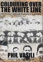Colouring Over the White Line: The History of Black Footballers in Britain