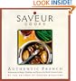 Saveur Cooks Authentic French: Rediscovering the Recipes, Traditions, and Flavors of the World's Greatest Cuisine