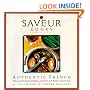 Saveur Cooks Authentic French: Rediscovering the Recipes, Traditions, and Flavors of the World's Greatest Cuisine