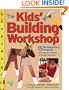 The Kids' Building Workshop: 15 Woodworking Projects for Kids and Parents to Build Together
