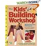 The Kids' Building Workshop: 15 Woodworking Projects for Kids and Parents to Build Together