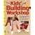 The Kid S Building Workshop