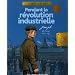 Pendant la r�volution industrielle