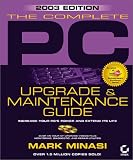 The Complete PC Upgrade and Maintenance Guide: (With CD-ROM) Mark Minasi, Mark Minsasi