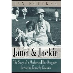 Janet and Jackie: The Story of a Mother and Her Daughter, Jacqueline Kennedy Onassis